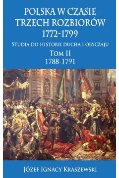Polska w czasie trzech rozbiorw 1772-1799. Tom 2. 1788-1791