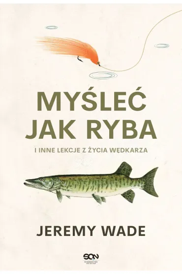 My�le� jak ryba i inne lekcje z �ycia w�dkarza