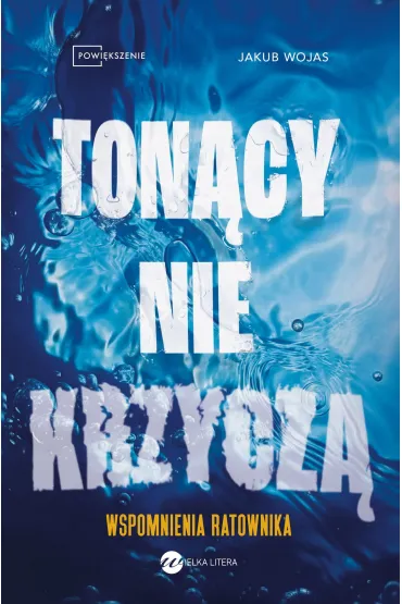 Ton�cy nie krzycz�. Wspomnienia ratownika - Jakub Wojas