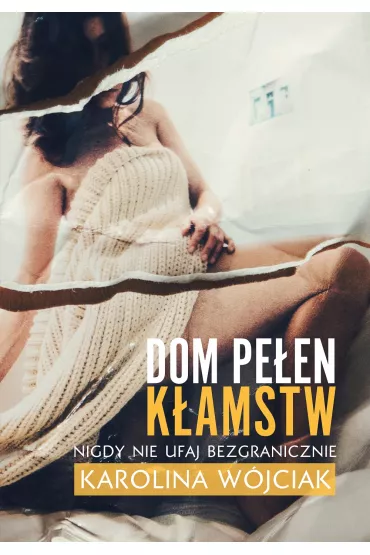 Dom pe�en k�amstw - Karolina W�jciak