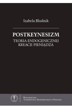 eBook Postkeynesizm. Teoria endogenicznej kreacji pienidza pdf