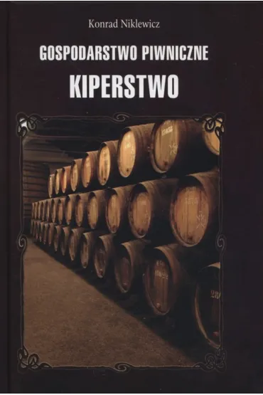 Gospodarstwo piwniczne. Kiperstwo - Konrad Niklewicz