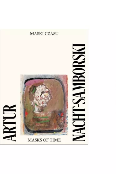 Artur Nacht-Samborski. Maski czasu - Artur Tanikowski