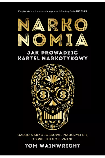 Narkonomia. Jak prowadzi� kartel narkotykowy - Tom Wainwright