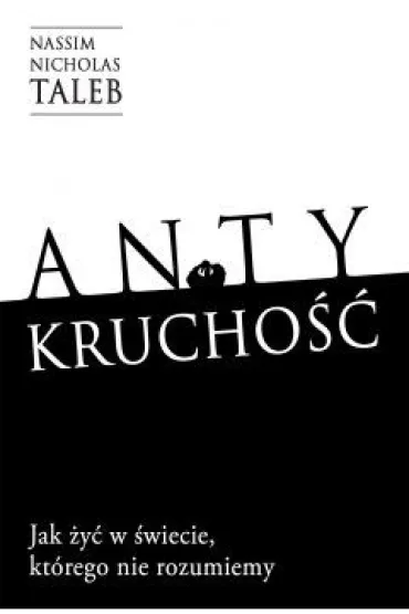 Antykrucho��. Jak �y� w �wiecie, kt�rego nie rozumiemy - Nassim Nicholas Taleb