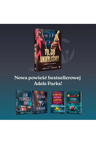 To, co ukryli�my - Adele Parks