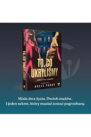 To, co ukryli�my - Adele Parks