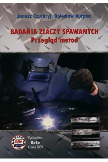 Badania z��czy spawanych - Boles�aw Kurpisz, Janusz Czuchryj