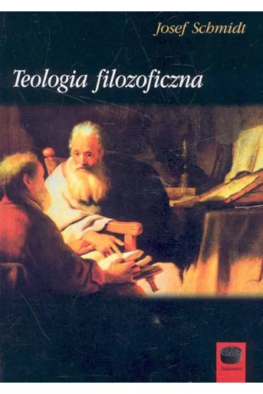 Teologia filozoficzna - Schmidt Josef