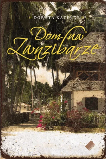 Dom na Zanzibarze - Dorota Katende