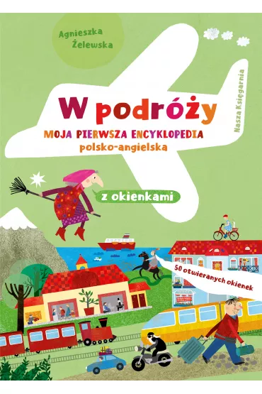 W podr�y. Moja pierwsza encyklopedia polsko-angielska - Agnieszka �elewska