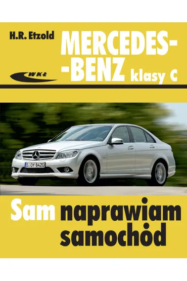 Mercedes-Benz klasy C W204 2007-2013 Sam naprawiam - Hans-Rudiger Etzold