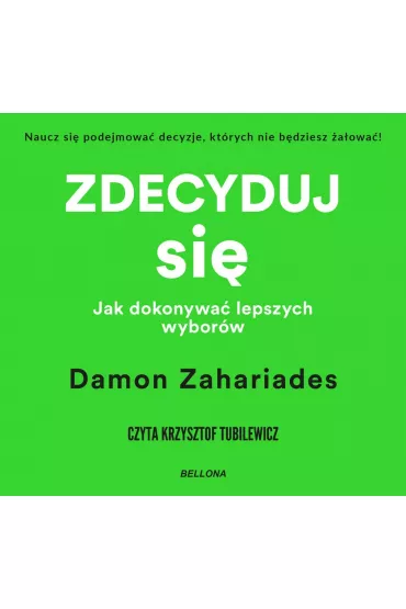 Audiobook Zdecyduj si�. Jak dokonywa� lepszych wybor�w mp3 - Damon  Zahariades