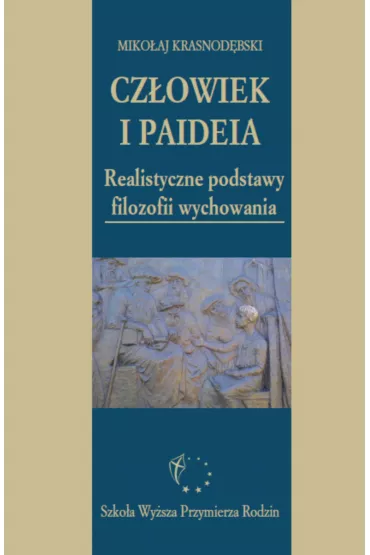eBook Cz�owiek i paideia. Realistyczne podstawy filozofii wychowania pdf - Miko�aj Krasnod�bski