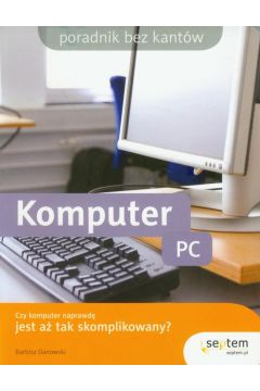 Komputer PC. Czy komputer jest a tak skomplikowany?