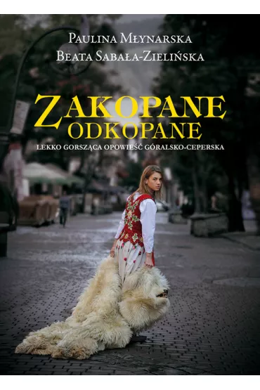 Zakopane odkopane - Beata Saba�a-Zieli�ska, Paulina M�ynarska