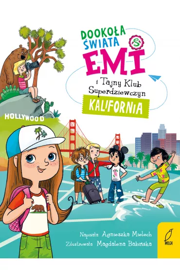 Kalifornia. Emi i Tajny Klub Superdziewczyn. Dooko�a �wiata. Tom 1
