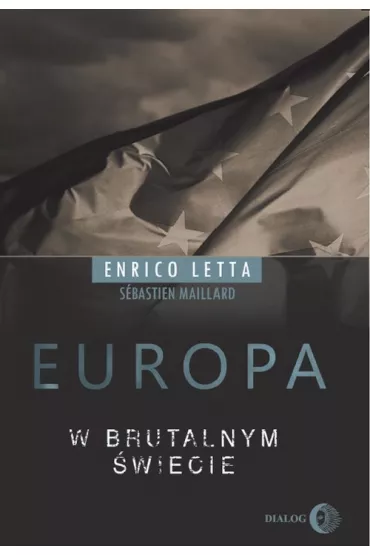 Europa w brutalnym �wiecie - Enrico Letta, Sebastien Maillard