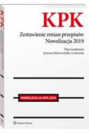 Kodeks post�powania karnego Zestawienie zmian przepis�w Nowelizacja 2019 - Joanna Mierzwi�ska-Lorencka