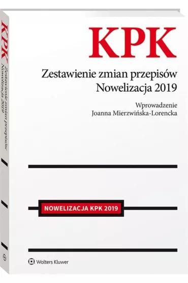 Kodeks post�powania karnego Zestawienie zmian przepis�w Nowelizacja 2019 - Joanna Mierzwi�ska-Lorencka
