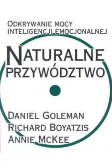 Naturalne przyw�dztwo - Richard Boyatzis, Daniel Goleman, Annie McKee