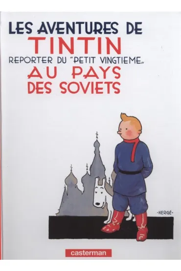Les Aventures de Tintin 01. Au pays des Soviets. Reporter de 'Petit Vingtieme' - Herg�