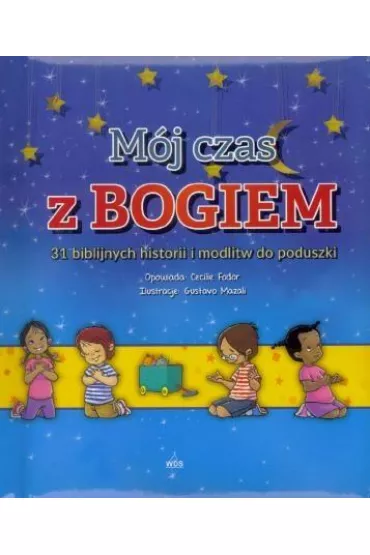 M�j czas z Bogiem 31 biblijnych historii i modlitw - Mazali Gustavo, Cecilie Fodor