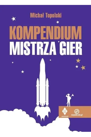 Kompendium Mistrza Gier - Micha�  Topolski