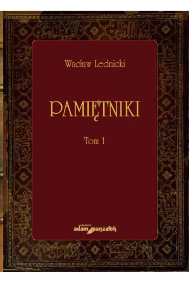 Pami�tniki. Tom 1 - Wac�aw  Lednicki
