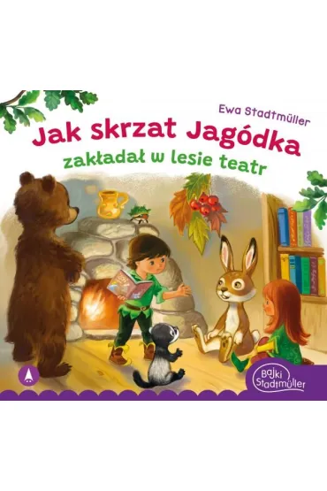 Jak skrzat Jag�dka zak�ada� w lesie teatr - Ewa Stadtm�ller