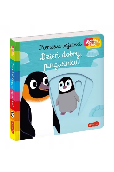 Dzie� dobry, pingwinku! Akademia M�drego Dziecka. Pierwsze bajeczki - Nathalie Choux