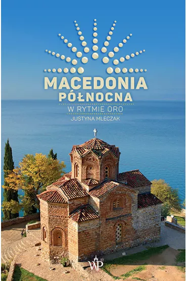 Macedonia P�nocna. W rytmie oro - Justyna Mleczak