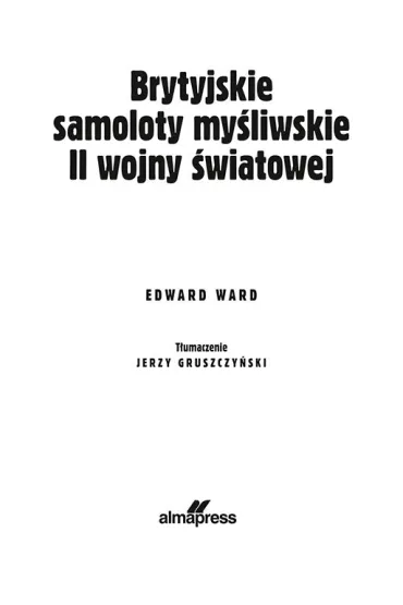 Brytyjskie samoloty my�liwskie II wojny �wiatowej. Panorama techniki wojskowej - Ward Edward