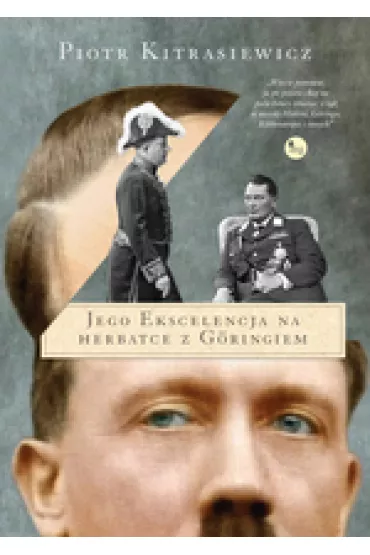 Jego ekscelencja na herbatce z goringiem - Piotr Kitrasiewicz