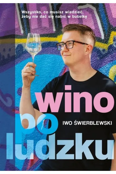 Wino po ludzku - ksi��ka z autografem - Iwo �wierblewski