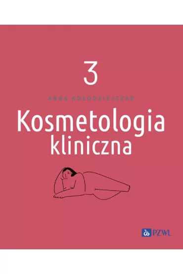 Kosmetologia kliniczna. Tom 3 - Anna Ko�odziejczak