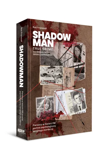 Shadowman. True crime. Pierwszy w historii FBI portret psychologiczny seryjnego mordercy - Ron Franscell
