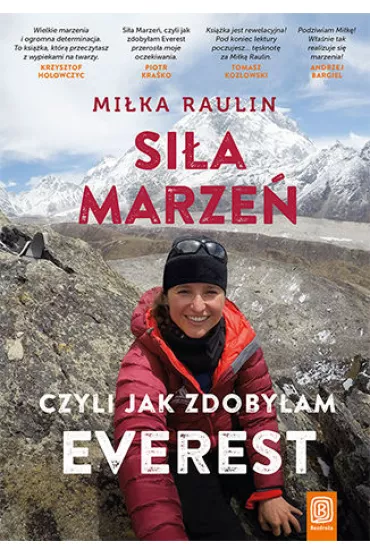 Si�a Marze�, czyli jak zdoby�am Everest - Mi�ka Raulin
