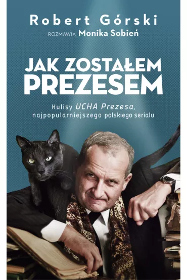 Jak zosta�em Prezesem - Robert G�rski, Monika Sobie�