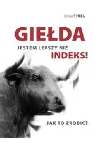 Gie�da. Jestem lepszy ni� indeks! Jak to zrobi�? - Christian Thiel