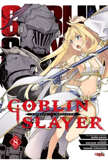 Goblin Slayer. Tom 8 - Kousuke Kurose, Kumo Kagyu