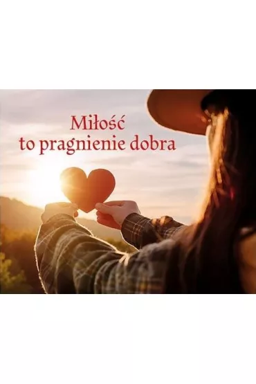 Pere�ka 328 - Mi�o�� to pragnienie dobra