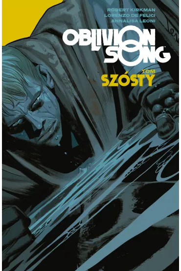 Oblivion song. Tom 6 - Robert Kirkman, Lorenzo De Felici