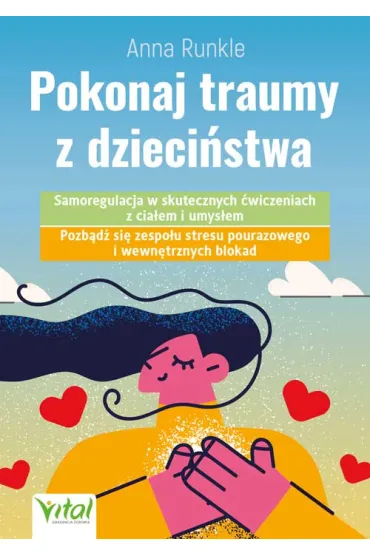 Pokonaj traumy z dzieci�stwa - Anna  Runkle