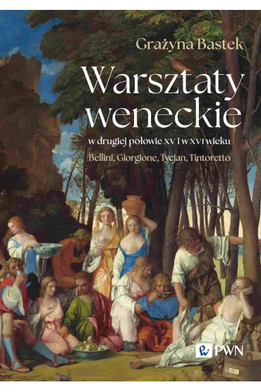 Warsztaty weneckie w drugiej po�owie XV i w XVI wieku - Gra�yna Bastek