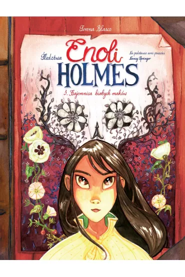 Tajemnica bia�ych mak�w. �ledztwa Enoli Holmes. Tom 3 - Serena  Blasco