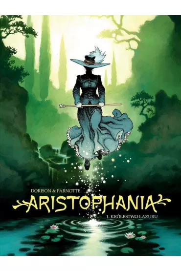 Kr�lestwo Lazuru. Aristophania. Tom 1 - X Dorison, Parnotte