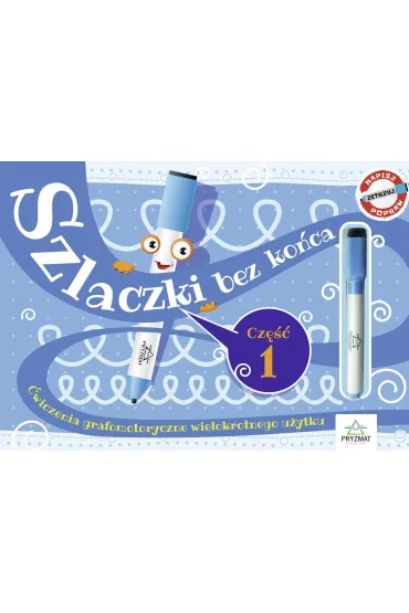 Szlaczki bez ko�ca. �wiczenia grafomotoryczne wielokrotnego u�ytku. Cz�� 1