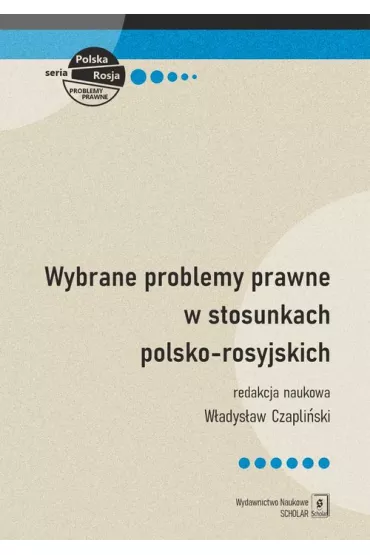 Wybrane problemy prawne w stosunkach polsko-rosyjs - W�adys�aw Czapli�ski