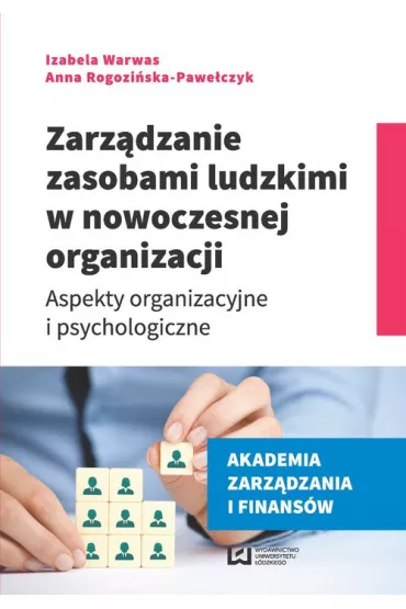 Zarz�dzanie zasobami ludzkimi w nowoczesnej organizacji - Anna Rogozi�ska-Pawe�czyk, Izabela Warwas